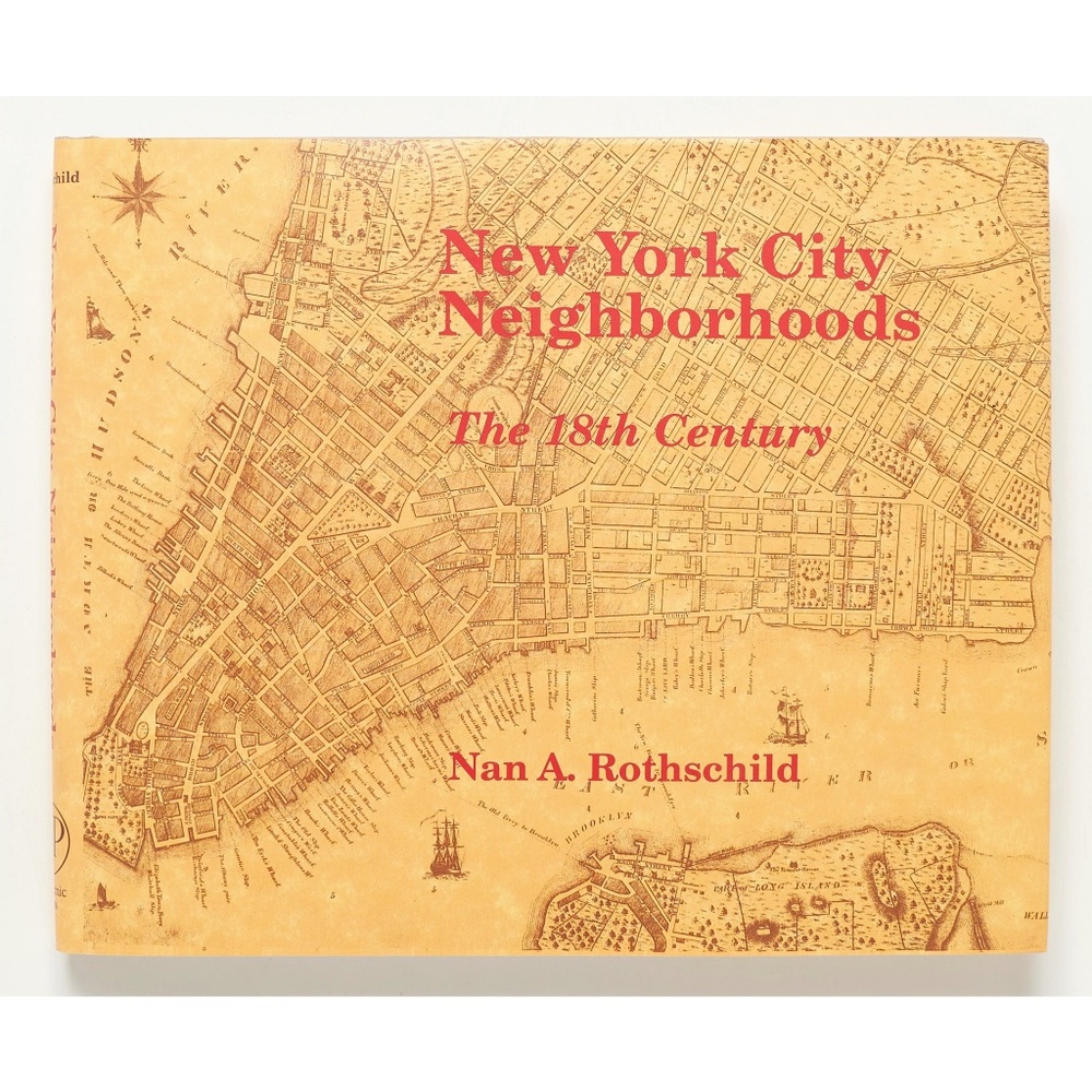 NEW YORK CITY NEIGHBORHOODS 18th Century - Nan A. Rothschild - Academic Press